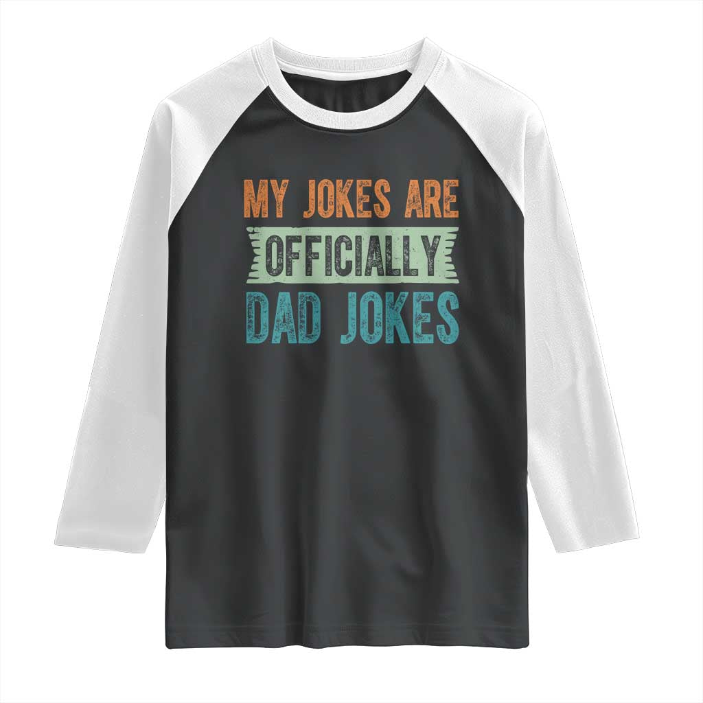 My Jokes Are Officially Dad Jokes Raglan Shirt Funny New Dad First Fathers Day TS10 Black White Print Your Wear