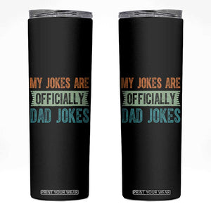 My Jokes Are Officially Dad Jokes Skinny Tumbler Funny New Dad First Fathers Day TS10 Black Print Your Wear