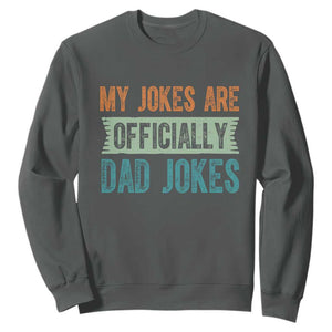 My Jokes Are Officially Dad Jokes Sweatshirt Funny New Dad First Fathers Day TS10 Dark Heather Print Your Wear