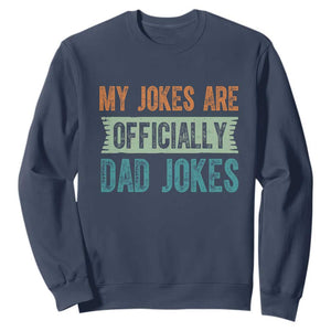 My Jokes Are Officially Dad Jokes Sweatshirt Funny New Dad First Fathers Day TS10 Navy Print Your Wear