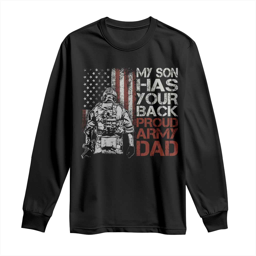 My Son Has Your Back Proud Army Dad Long Sleeve Shirt Military Father TS11 Black Print Your Wear