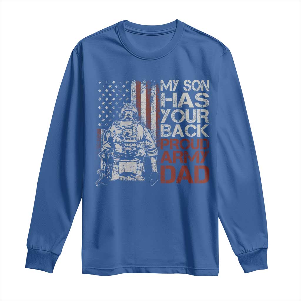 My Son Has Your Back Proud Army Dad Long Sleeve Shirt Military Father TS11 Royal Blue Print Your Wear