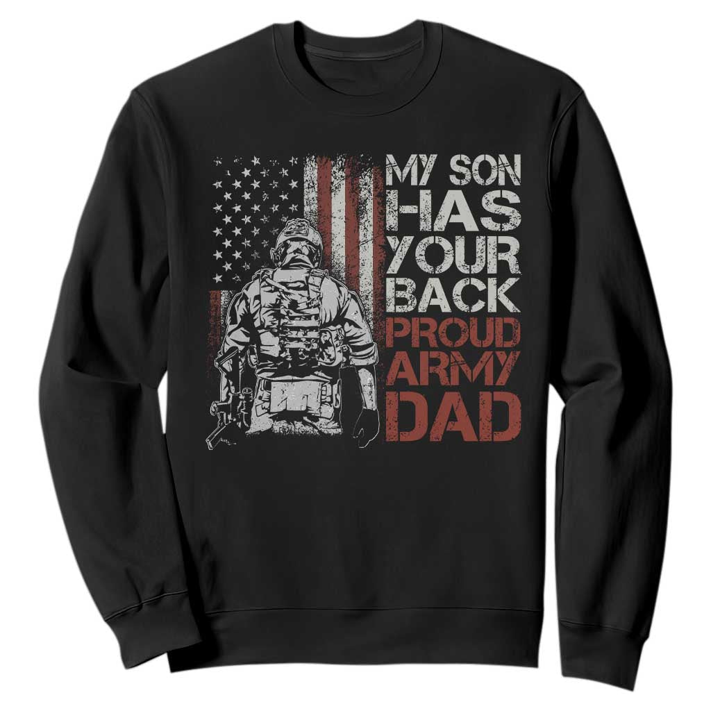 My Son Has Your Back Proud Army Dad Sweatshirt Military Father TS11 Black Print Your Wear