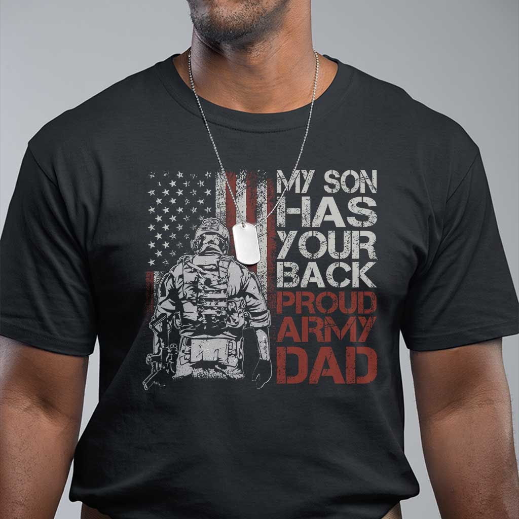 My Son Has Your Back Proud Army Dad T Shirt Military Father TS11 Black Print Your Wear