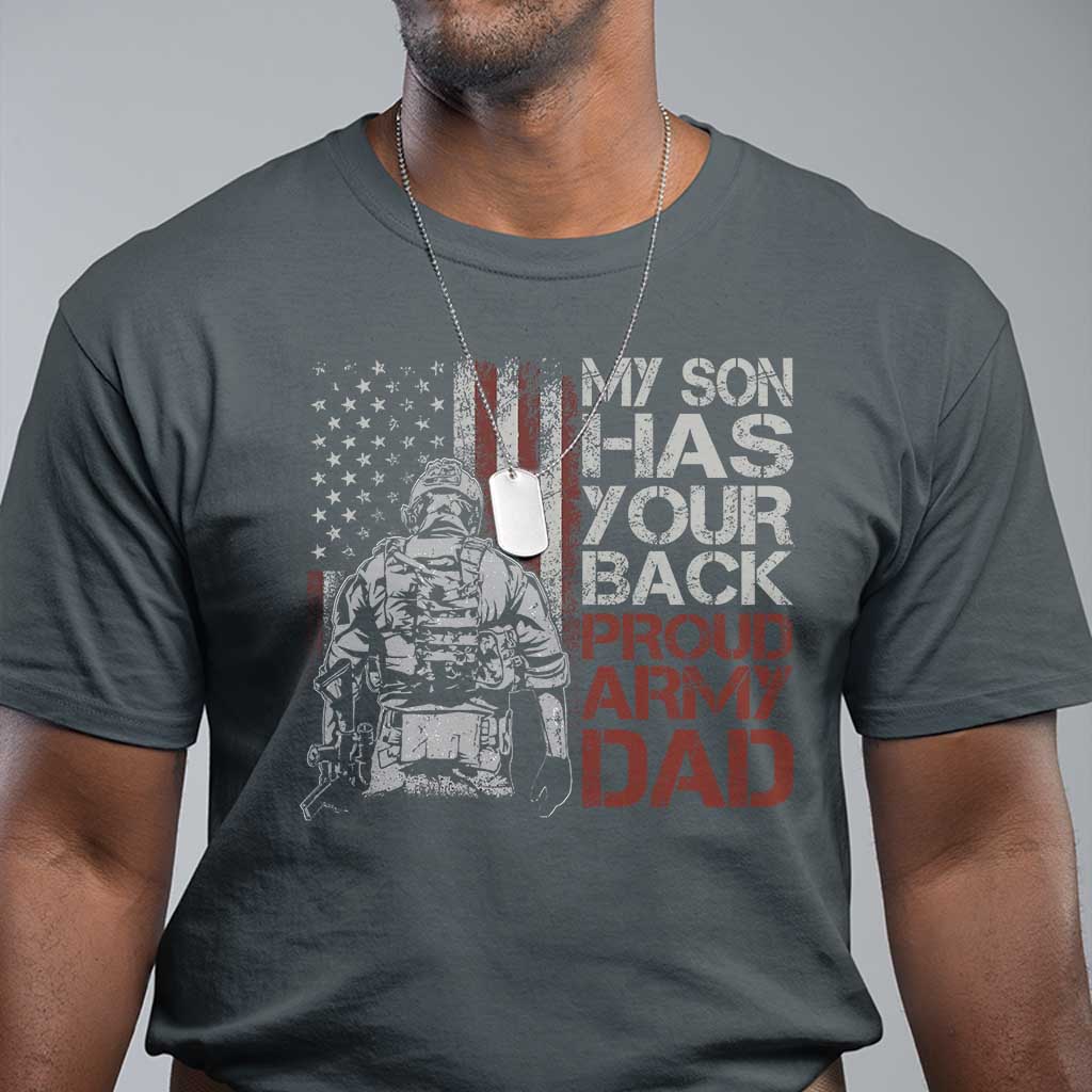 My Son Has Your Back Proud Army Dad T Shirt Military Father TS11 Dark Heather Print Your Wear
