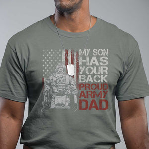 My Son Has Your Back Proud Army Dad T Shirt Military Father TS11 Military Green Print Your Wear