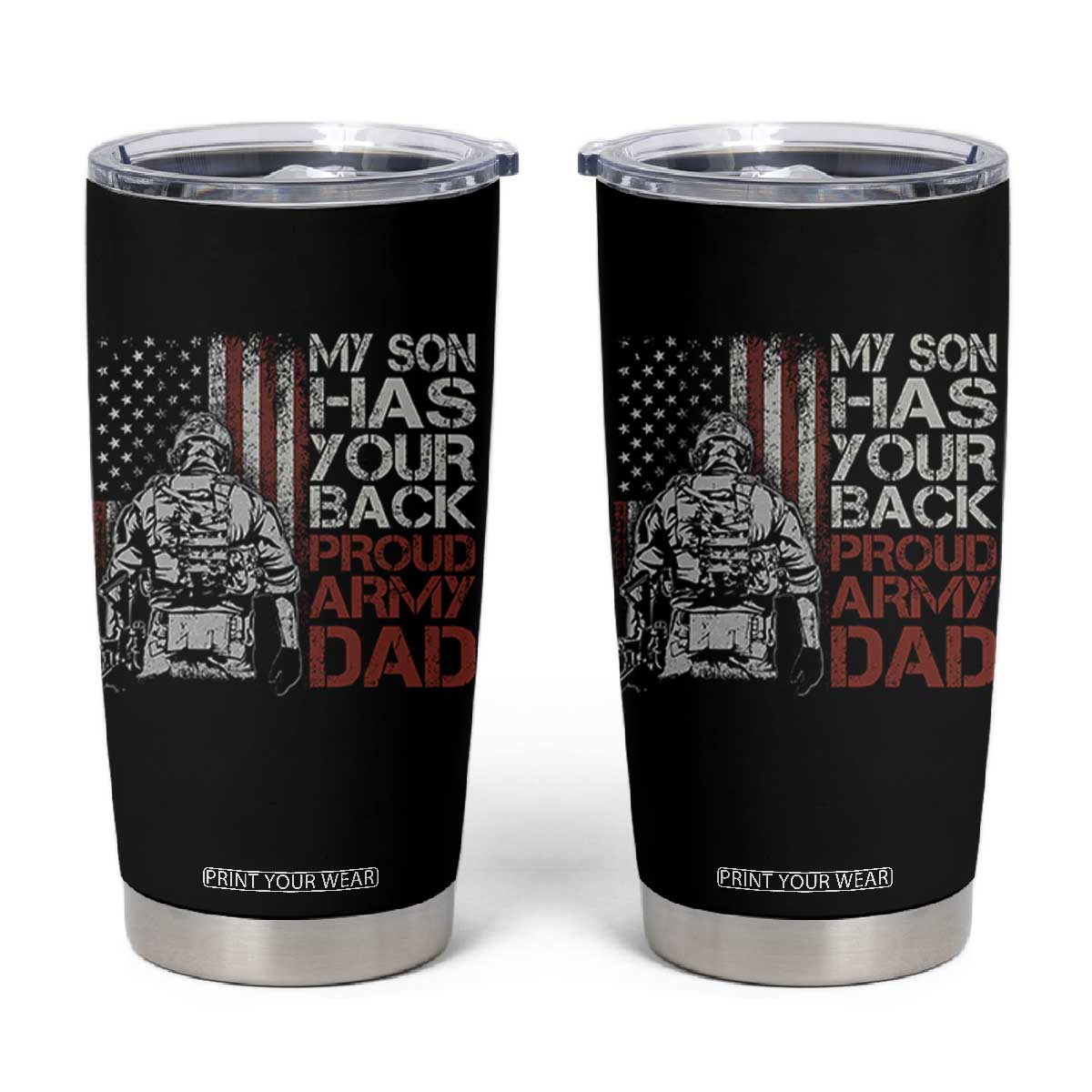 My Son Has Your Back Proud Army Dad Tumbler Cup Military Father TS11 Black Print Your Wear