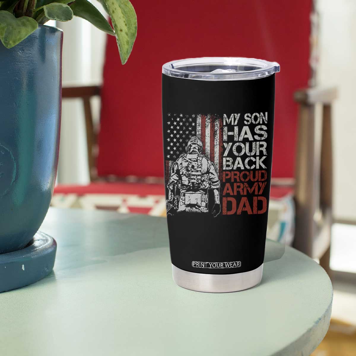 My Son Has Your Back Proud Army Dad Tumbler Cup Military Father TS11 Print Your Wear