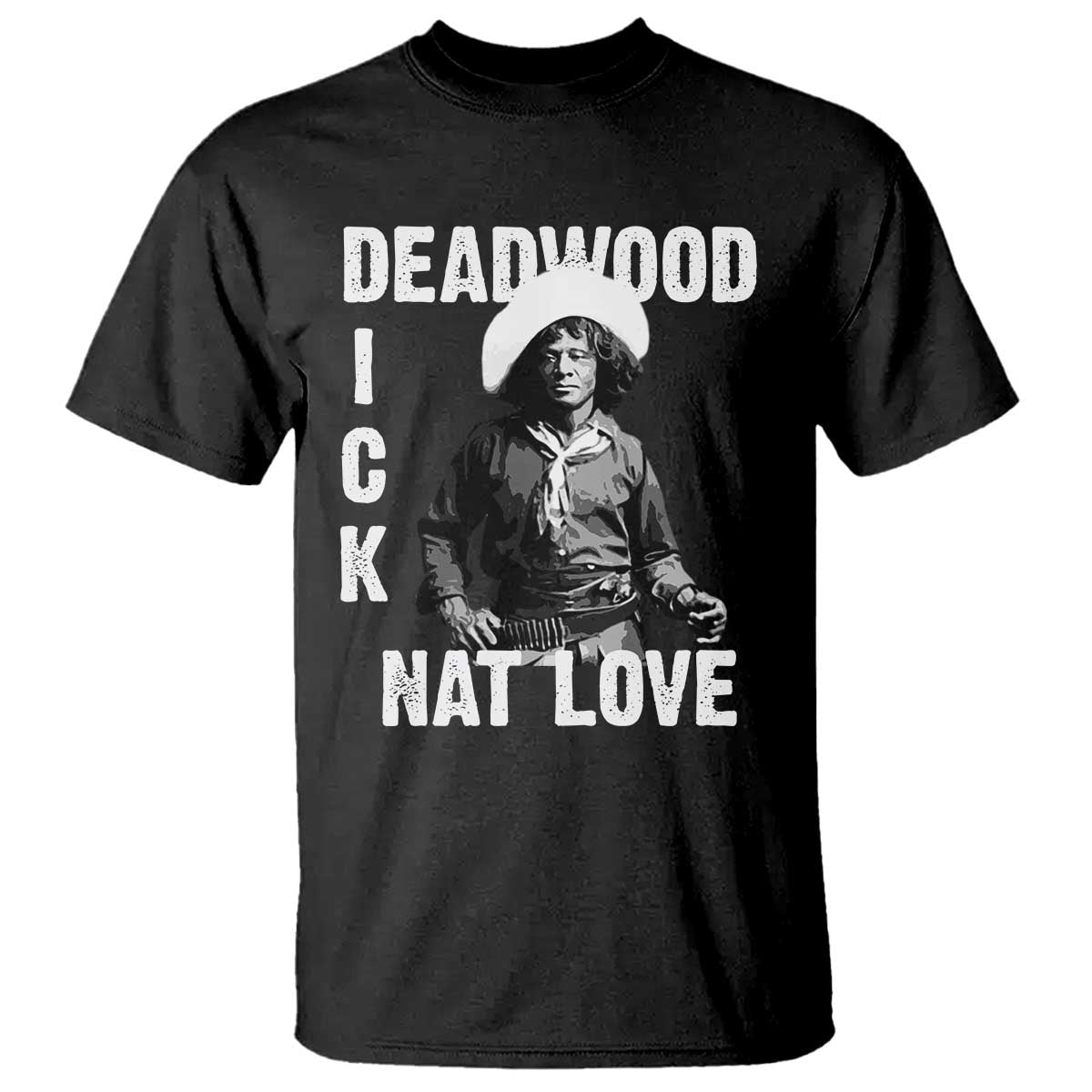 Nat Love T Shirt Deadwood Dick Black Cowboy Western Legend Vintage TS02 Black Print Your Wear