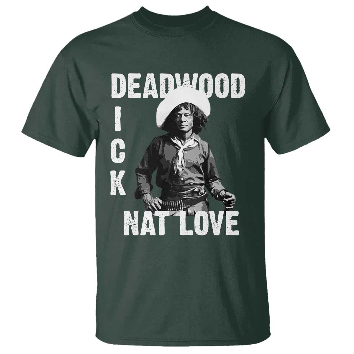Nat Love T Shirt Deadwood Dick Black Cowboy Western Legend Vintage TS02 Dark Forest Green Print Your Wear