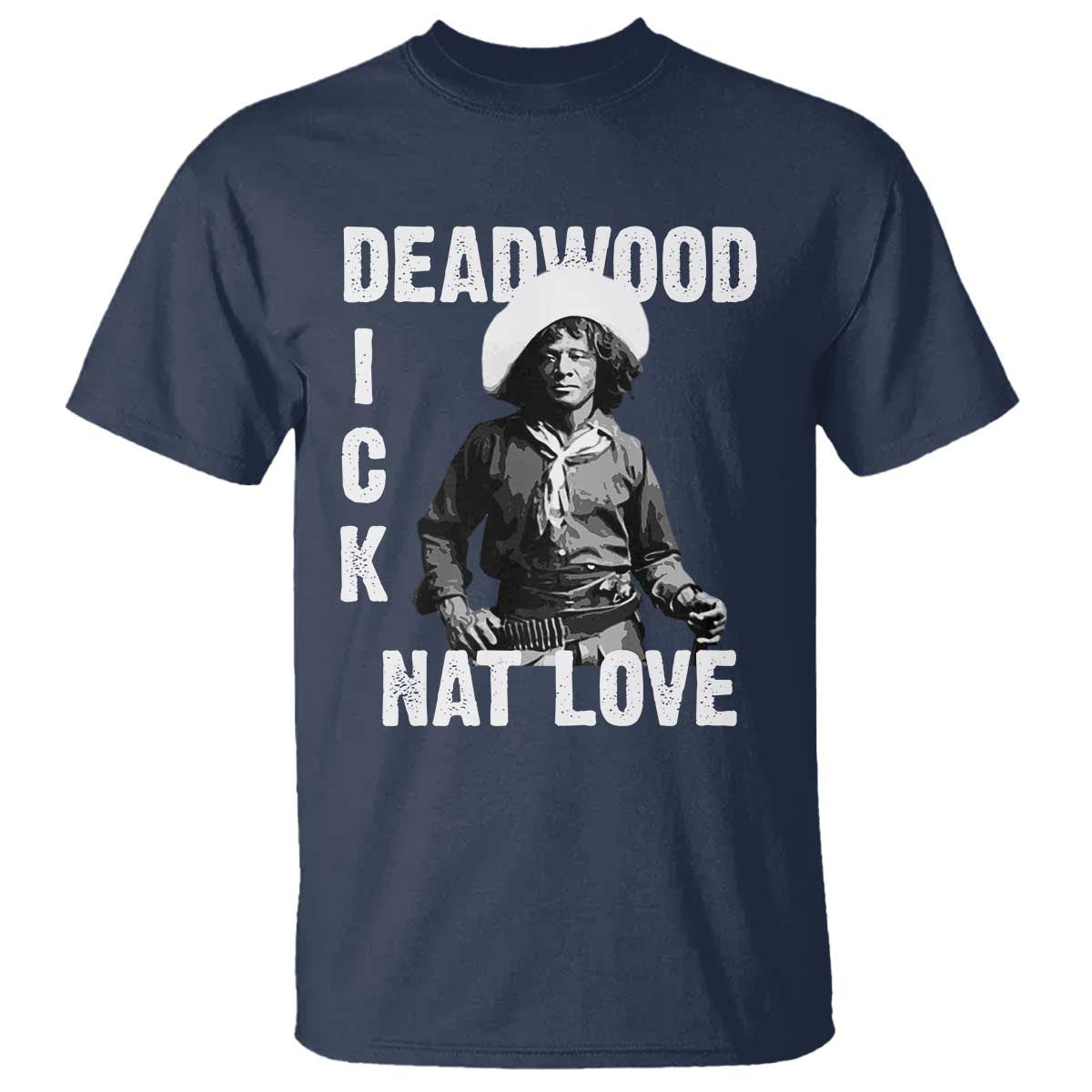 Nat Love T Shirt Deadwood Dick Black Cowboy Western Legend Vintage TS02 Navy Print Your Wear
