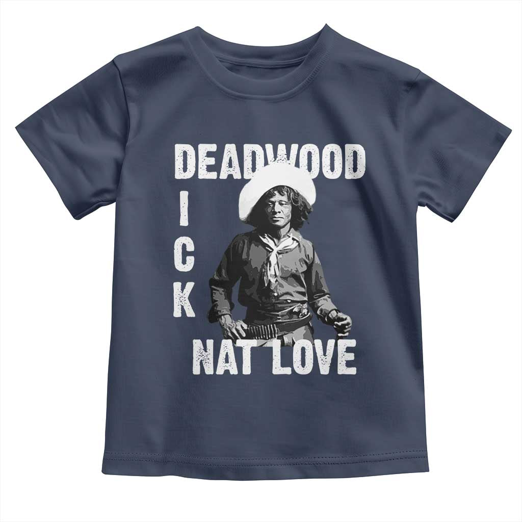 Nat Love Toddler T Shirt Deadwood Dick Black Cowboy Western Legend Vintage TS02 Navy Print Your Wear