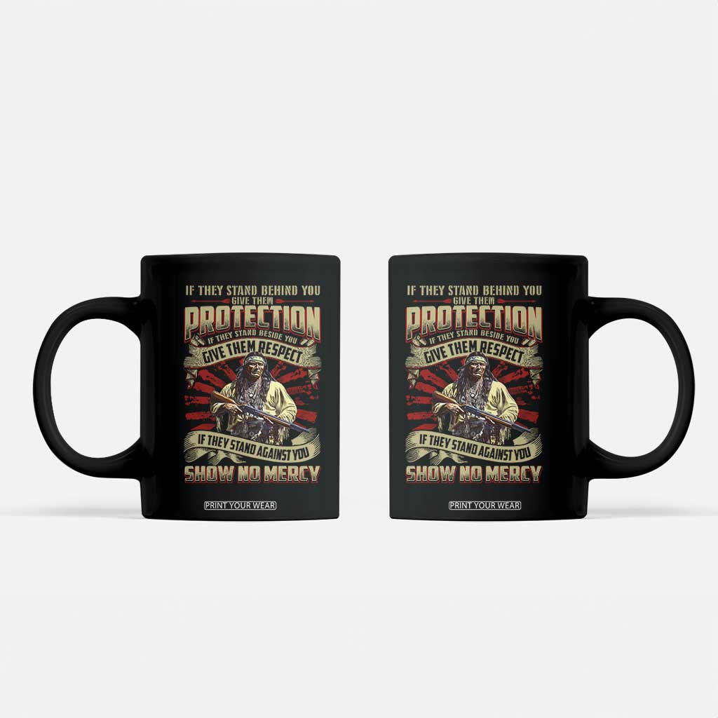 Native American Warrior Coffee Mug If They Stand Against You Show No Mercy TS09 Black Print Your Wear