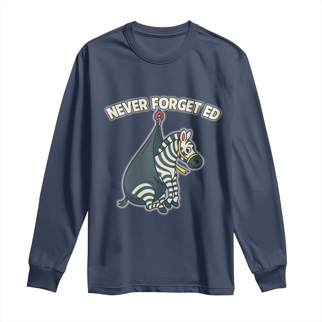 Never Forget Ed The Zebra Meme Long Sleeve Shirt Funny Viral Animal Escape Internet Humor Fans TS02 Navy Print Your Wear