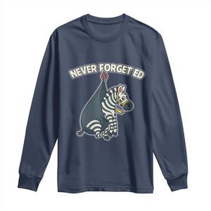 Never Forget Ed The Zebra Meme Long Sleeve Shirt Funny Viral Animal Escape Internet Humor Fans TS02 Navy Print Your Wear
