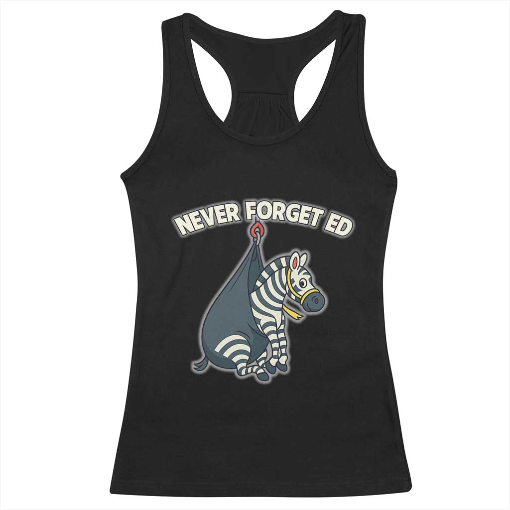 Never Forget Ed The Zebra Meme Racerback Tank Top Funny Viral Animal Escape Internet Humor Fans TS02 Black Print Your Wear