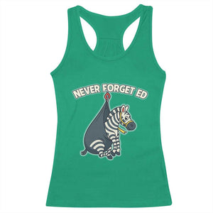 Never Forget Ed The Zebra Meme Racerback Tank Top Funny Viral Animal Escape Internet Humor Fans TS02 Irish Green Print Your Wear
