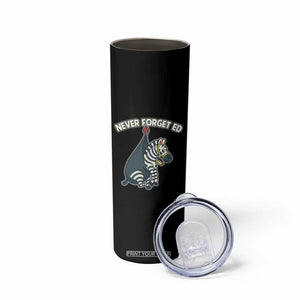 Never Forget Ed The Zebra Meme Skinny Tumbler Funny Viral Animal Escape Internet Humor Fans TS02 Print Your Wear