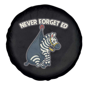 Never Forget Ed The Zebra Meme Spare Tire Cover Funny Viral Animal Escape Internet Humor Fans TS02 Print Your Wear