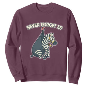 Never Forget Ed The Zebra Meme Sweatshirt Funny Viral Animal Escape Internet Humor Fans TS02 Maroon Print Your Wear