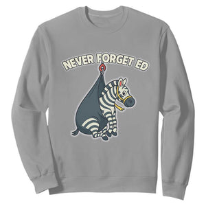 Never Forget Ed The Zebra Meme Sweatshirt Funny Viral Animal Escape Internet Humor Fans TS02 Sport Gray Print Your Wear