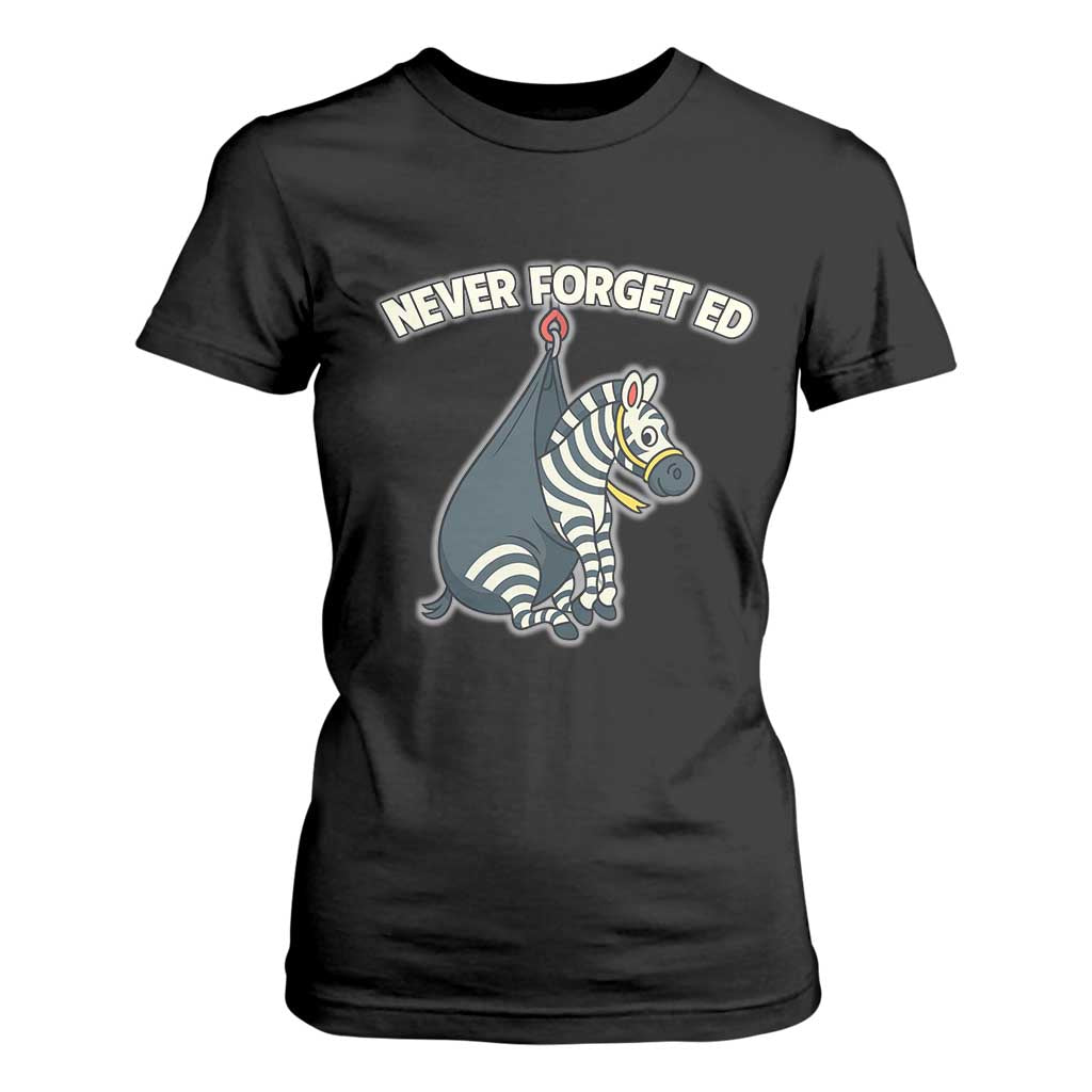Never Forget Ed The Zebra Meme T Shirt For Women Funny Viral Animal Escape Internet Humor Fans TS02 Black Print Your Wear