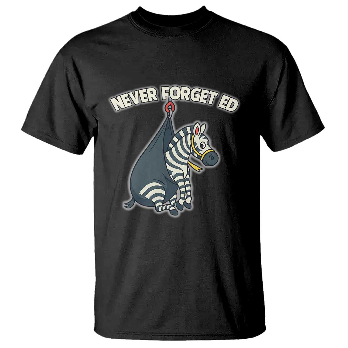 Never Forget Ed The Zebra Meme T Shirt Funny Viral Animal Escape Internet Humor Fans TS02 Black Print Your Wear