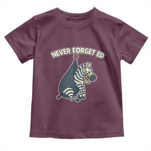 Never Forget Ed The Zebra Meme Toddler T Shirt Funny Viral Animal Escape Internet Humor Fans TS02 Maroon Print Your Wear