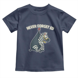 Never Forget Ed The Zebra Meme Toddler T Shirt Funny Viral Animal Escape Internet Humor Fans TS02 Navy Print Your Wear