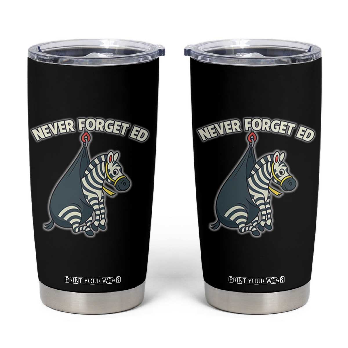 Never Forget Ed The Zebra Meme Tumbler Cup Funny Viral Animal Escape Internet Humor Fans TS02 Black Print Your Wear