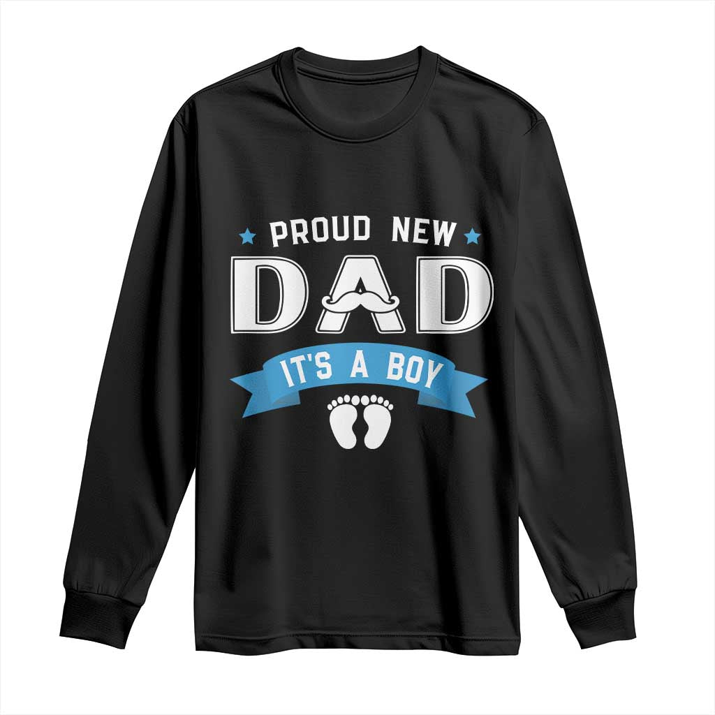 New Dad Its a Boy Long Sleeve Shirt Daddy Of Newborn Baby Boy Son First Father Day TS10 Black Print Your Wear