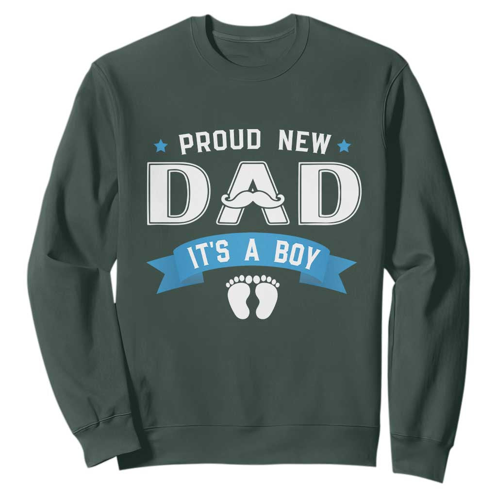 New Dad Its a Boy Sweatshirt Daddy Of Newborn Baby Boy Son First Father Day TS10 Dark Forest Green Print Your Wear