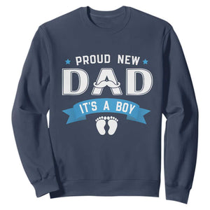 New Dad Its a Boy Sweatshirt Daddy Of Newborn Baby Boy Son First Father Day TS10 Navy Print Your Wear