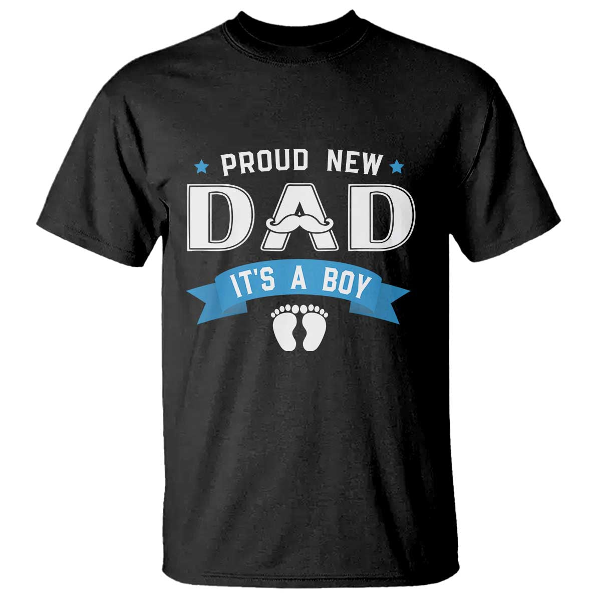 New Dad Its a Boy T Shirt Daddy Of Newborn Baby Boy Son First Father Day TS10 Black Print Your Wear