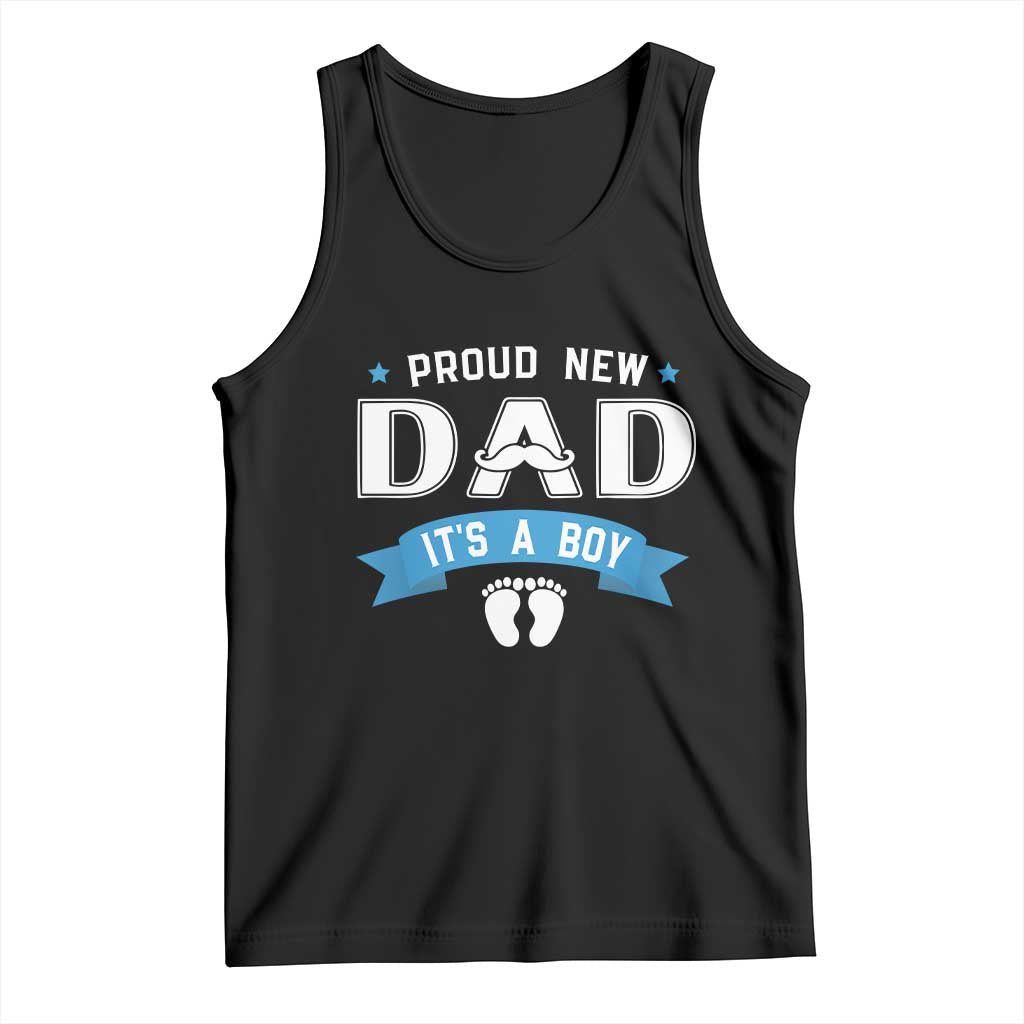 New Dad Its a Boy Tank Top Daddy Of Newborn Baby Boy Son First Father Day TS10 Black Print Your Wear