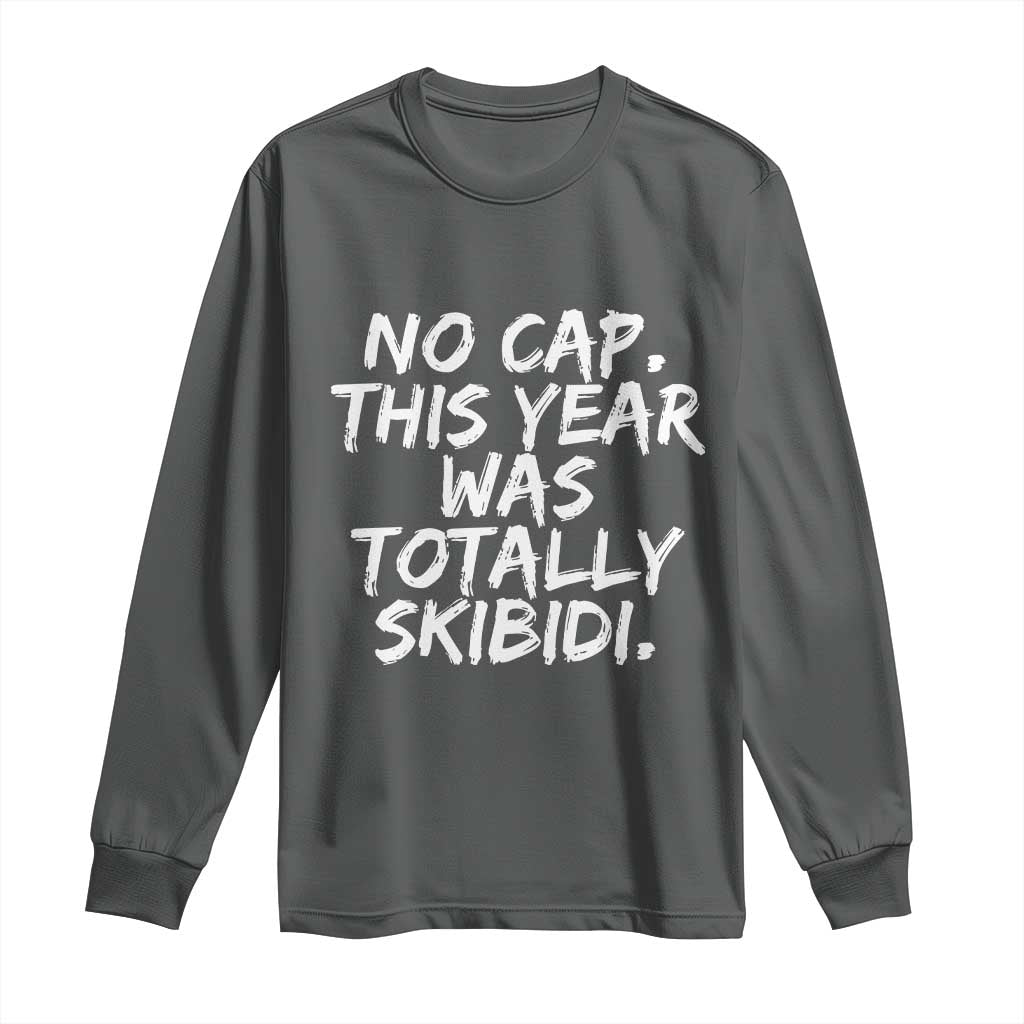 No Cap This Year Was Totally Skibidi Long Sleeve Shirt Gen A Slang Teachers TS10 Dark Heather Print Your Wear