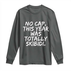 No Cap This Year Was Totally Skibidi Long Sleeve Shirt Gen A Slang Teachers TS10 Dark Heather Print Your Wear
