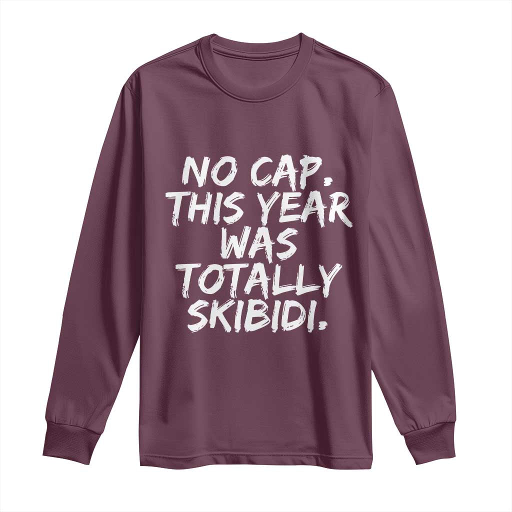 No Cap This Year Was Totally Skibidi Long Sleeve Shirt Gen A Slang Teachers TS10 Maroon Print Your Wear