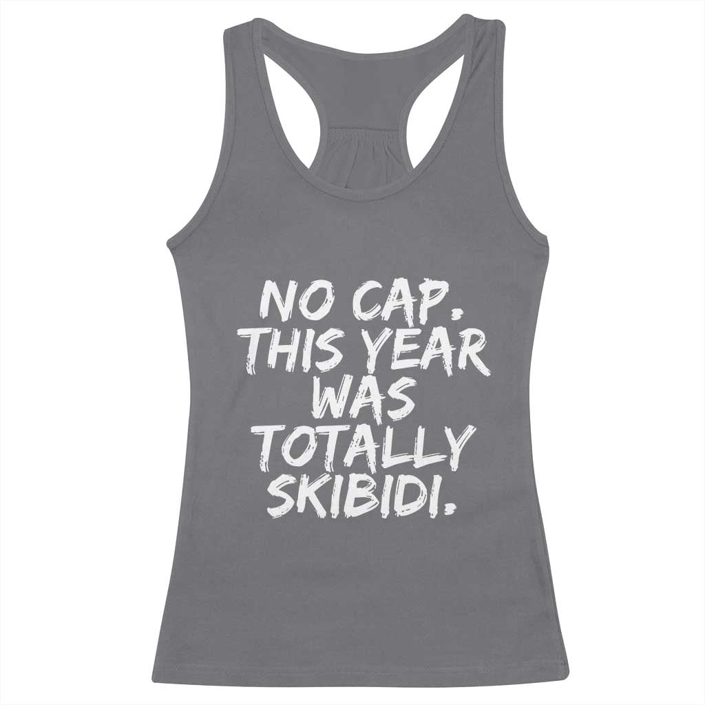 No Cap This Year Was Totally Skibidi Racerback Tank Top Gen A Slang Teachers TS10 Charcoal Print Your Wear