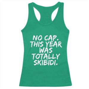 No Cap This Year Was Totally Skibidi Racerback Tank Top Gen A Slang Teachers TS10 Irish Green Print Your Wear