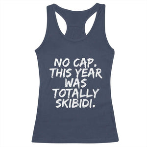 No Cap This Year Was Totally Skibidi Racerback Tank Top Gen A Slang Teachers TS10 Navy Print Your Wear