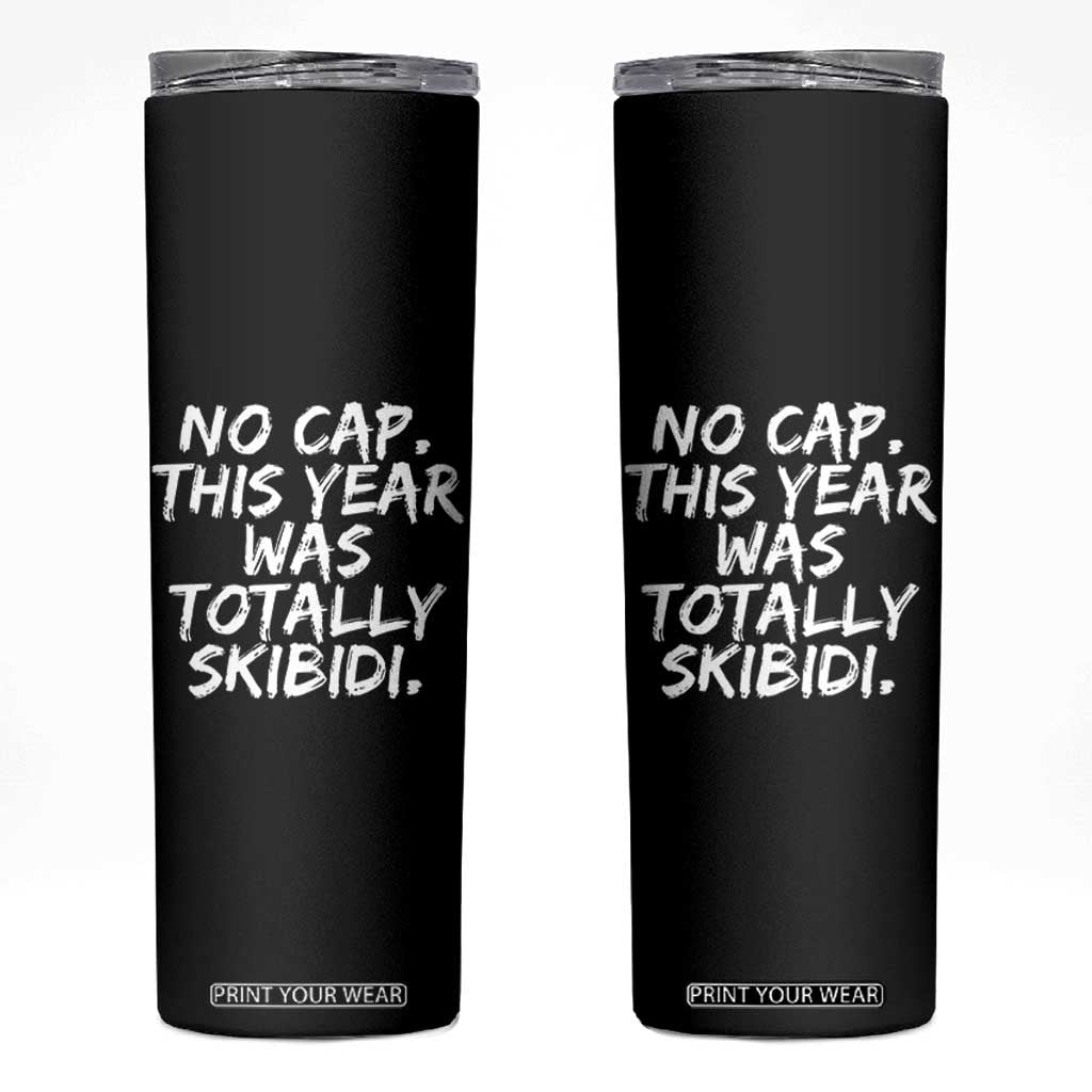 No Cap This Year Was Totally Skibidi Skinny Tumbler Gen A Slang Teachers TS10 Black Print Your Wear