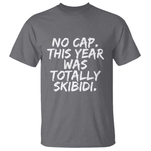 No Cap This Year Was Totally Skibidi T Shirt Gen A Slang Teachers TS10 Charcoal Print Your Wear