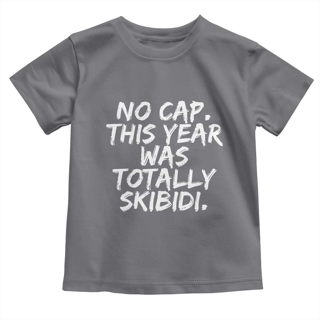 No Cap This Year Was Totally Skibidi Toddler T Shirt Gen A Slang Teachers TS10 Charcoal Print Your Wear
