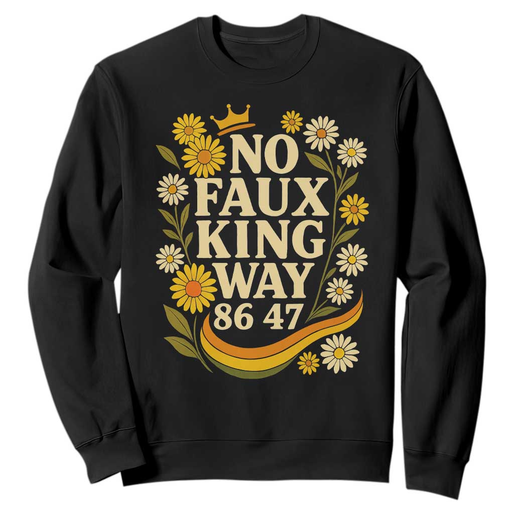 No Faux King Way 8647 Sweatshirt Subtle Resist 70s Retro Floral TS02 Black Print Your Wear