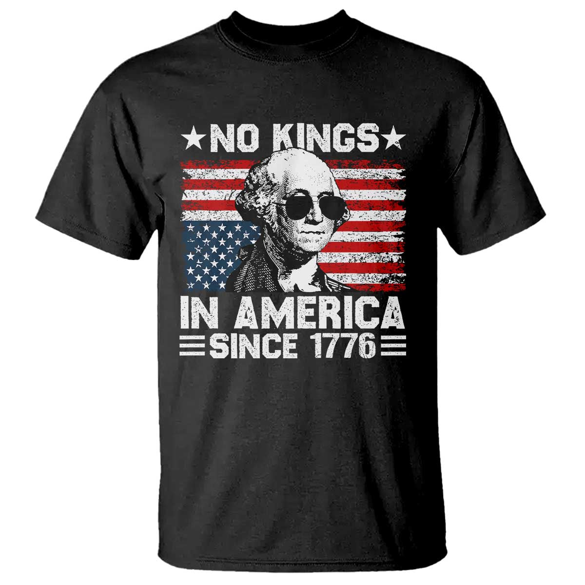 No Kings In America Since 1776 T Shirt George Washington US Flag Upside Down TS10 Black Print Your Wear