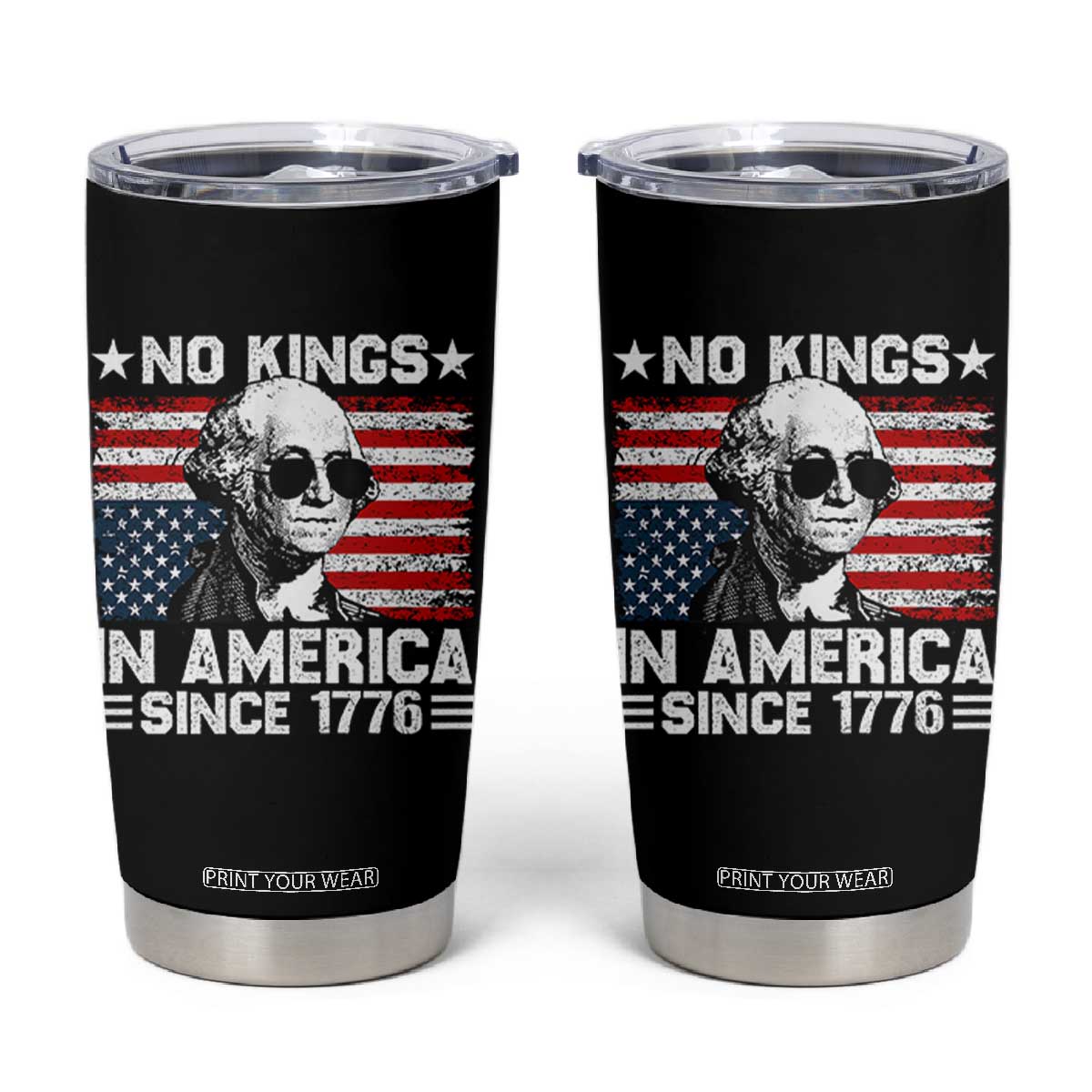No Kings In America Since 1776 Tumbler Cup George Washington US Flag Upside Down TS10 Black Print Your Wear