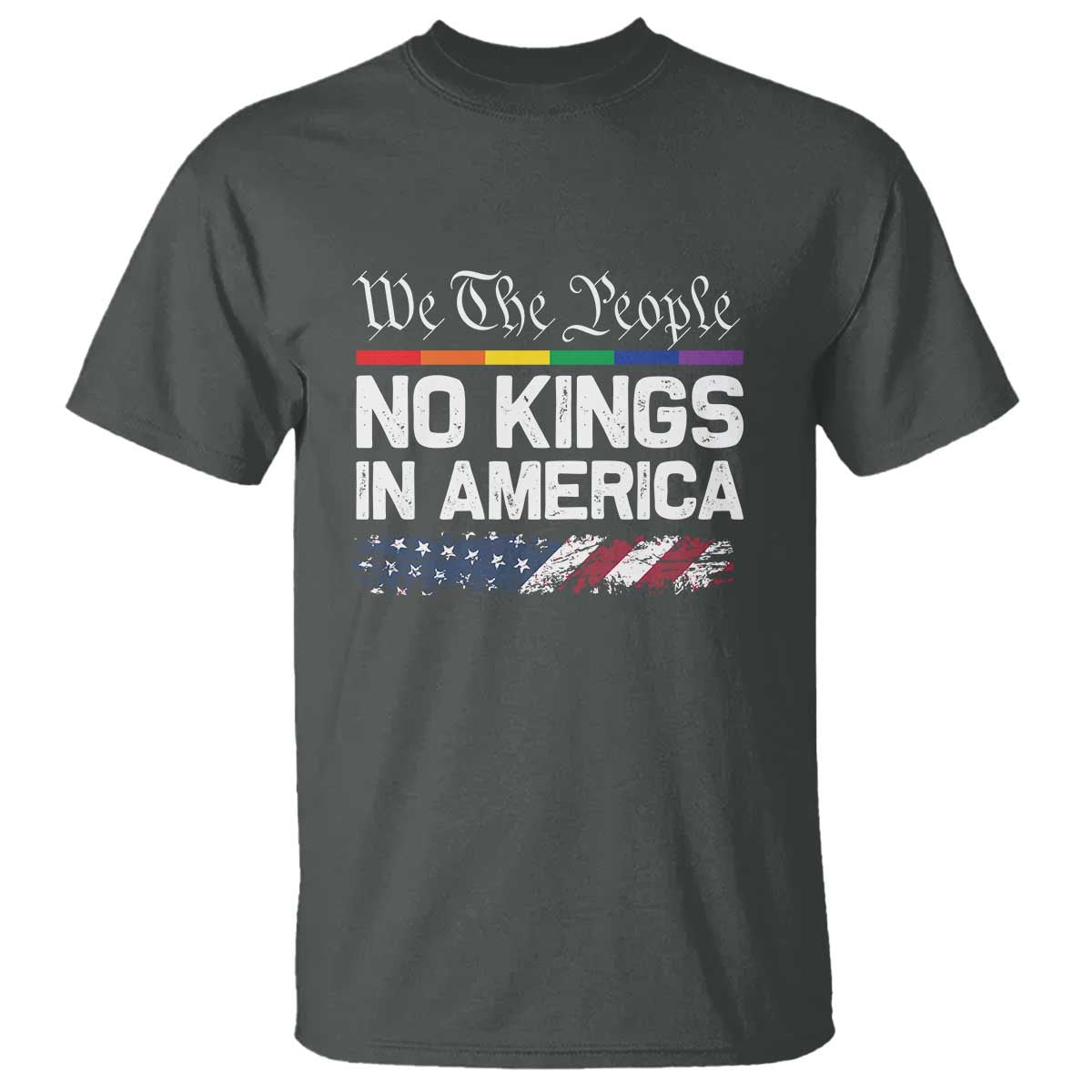 No Kings In America We The People T Shirt LGBTQ Pride American Flag Political TS11 Dark Heather Print Your Wear