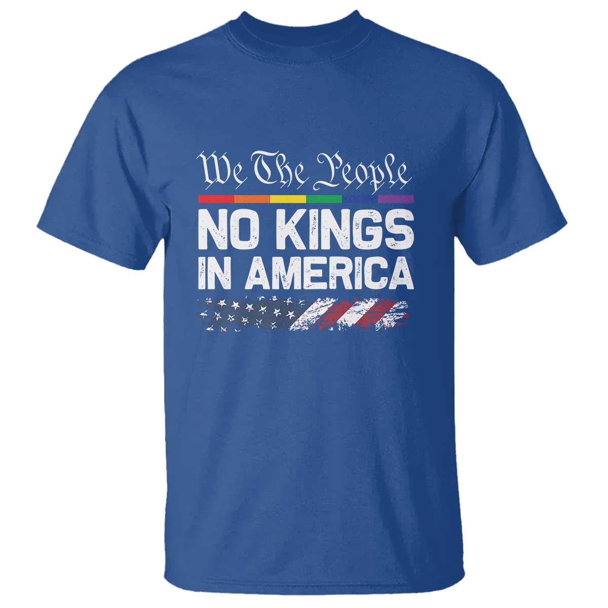 No Kings In America We The People T Shirt LGBTQ Pride American Flag Political TS11 Royal Blue Print Your Wear
