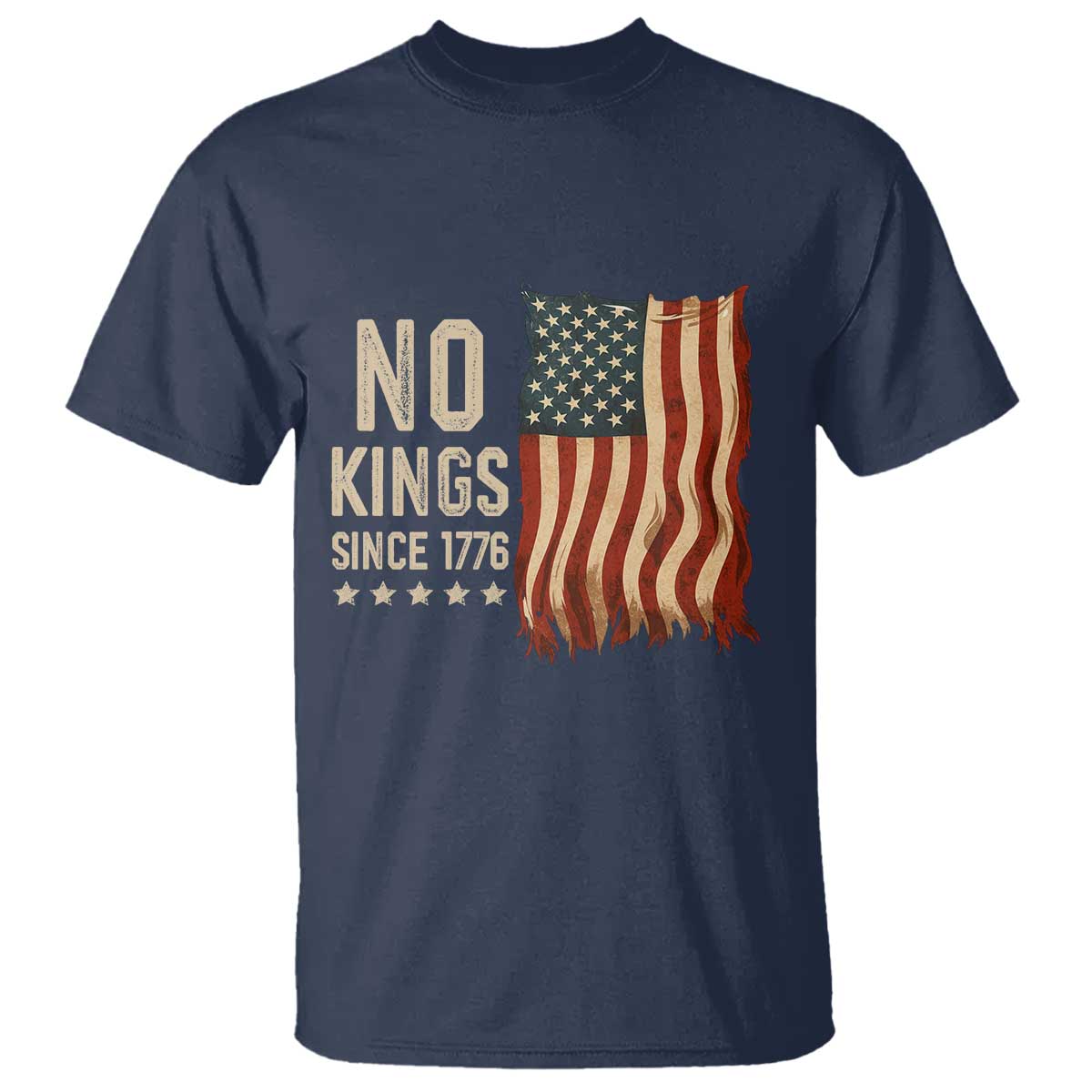 No Kings Since 1776 T Shirt Patriotic 4th Of July Distressed American Flag TS02 Navy Print Your Wear